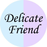 Delicate Friend