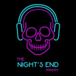 The Night’s End podcast