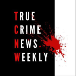 True Crime News Weekly