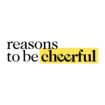 Reasons To Be Cheerful