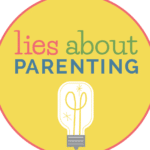Lies About Parenting