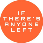 If There's Anyone Left